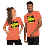 Dink More Drive Less T-Shirt