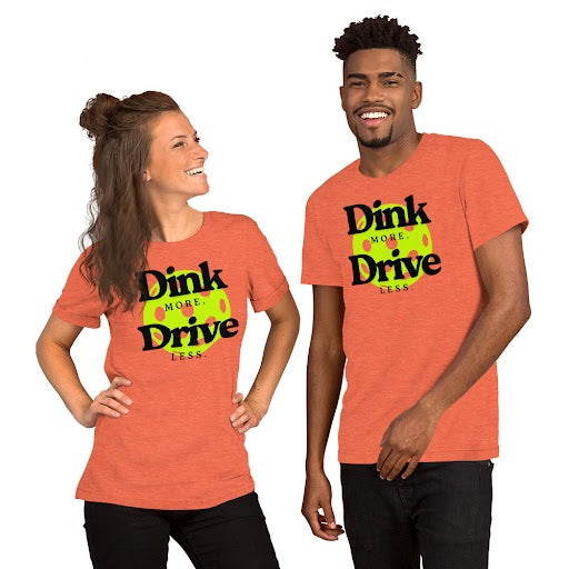 Dink More Drive Less T-Shirt